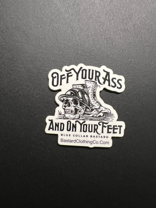 Off Your Ass & On Your Feet Stickers